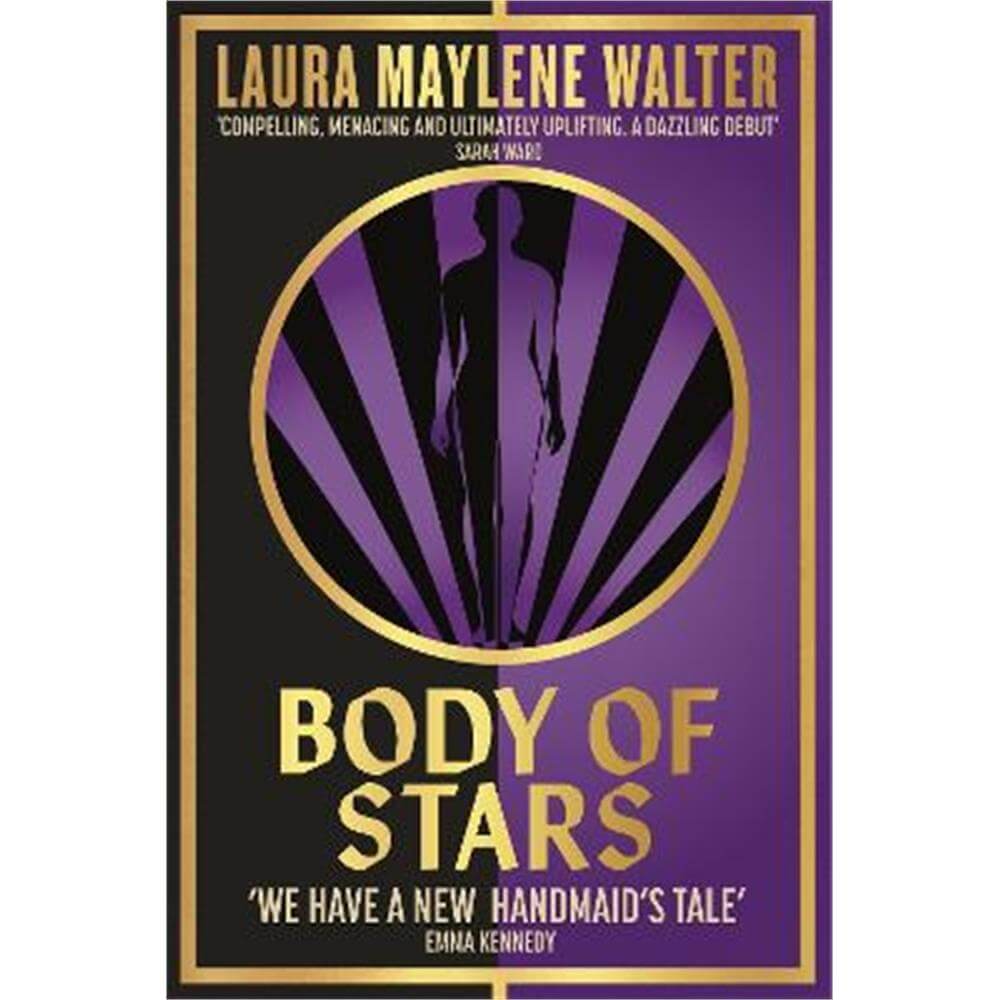 Body of Stars: Searing and thought-provoking - the most addictive novel you'll read all year (Paperback) - Laura Maylene Walter